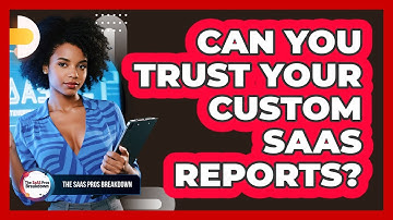 Can You Trust Your Custom SaaS Reports?