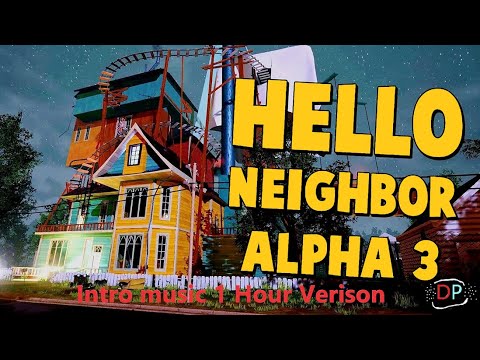 Hello Neighbor Alpha 3 Intro music l 1 Hour Version