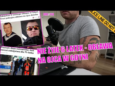 ZAB0JSTWO 6 LATKA W GDYNI - TRWA OBŁAWA NA OJCA, ZARZUTY W POZNANIU | BRI#114