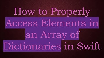 How to Properly Access Elements in an Array of Dictionaries in Swift