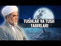 Tushlar va tush tabirlari haqida shayx muhammad sodiq muhammad yusuf maruzalari