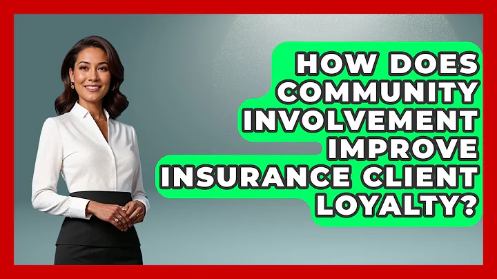 How Does Community Involvement Improve Insurance Client Loyalty? - Insurance Agent Success Guide