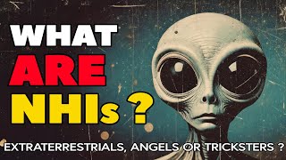 What Are NHIs Really? Interdimensional, Ultraterrestrial… or Something Stranger?