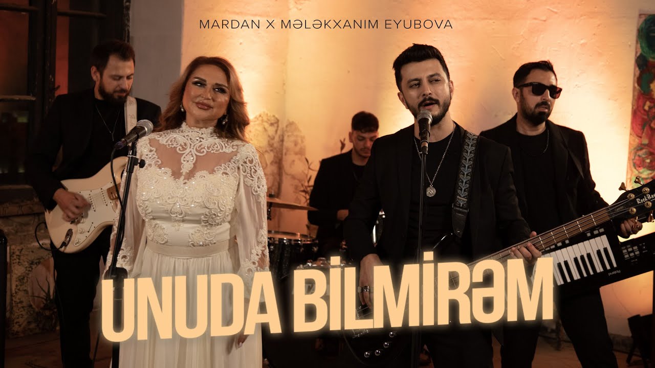 ⁣MARDAN ft. Mələkxanım Eyubova — Unuda Bilmirəm (Rəsmi Musiqi Videosu)