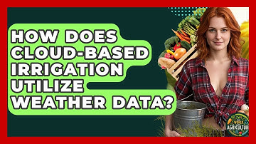 How Does Cloud-Based Irrigation Utilize Weather Data? - The World of Agriculture