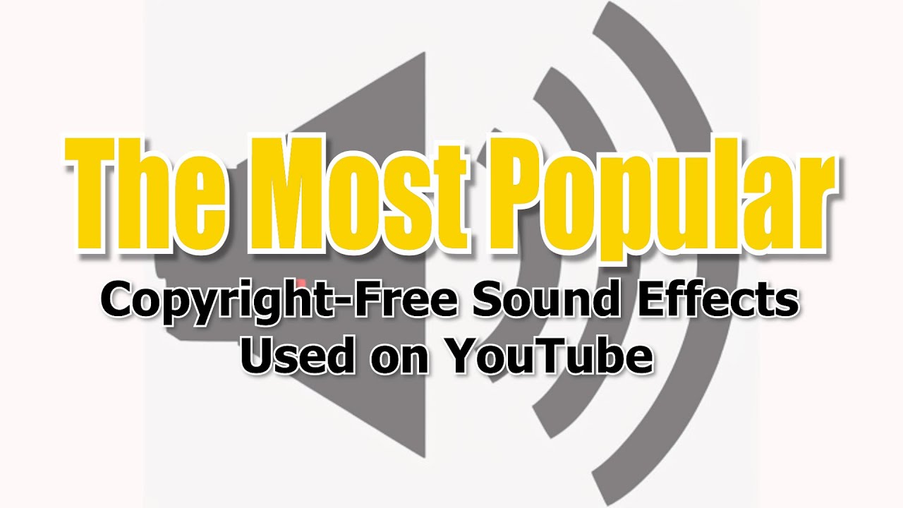 The Most Popular Copyright Free Sound Effects Used on YouTube YouTube