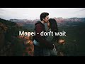 Mapei - don&#39;t wait (tradução)