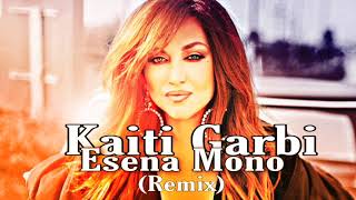 Kaiti Garbi - Esena Mono (Remix) Resimi