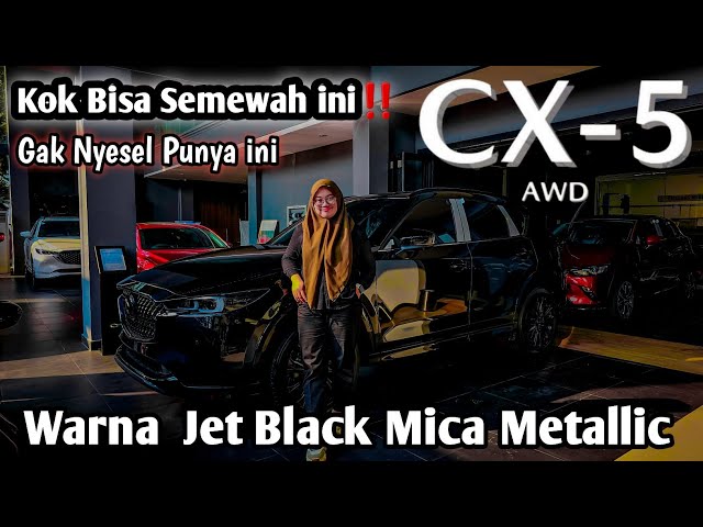 Mazda Cx-5 AWD Facelift Improvement | Warna Jet Black Mica Metallic | Harga Jauh lebih Murah class=