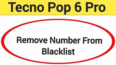 How to remove number from blacklist, Tecno Pop 6 Pro me call block kaise karen