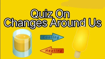 quiz on changes around us