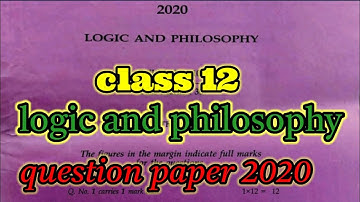 Class 12 Logic and Philosophy question paper 2020/class 12 question paper 2020 logic and philosophy