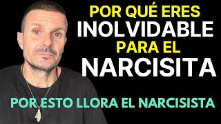 Por Esto NUNCA Podrá OLVIDARTE ni REEMPLAZARTE el NARCISISTA 4 Razones por las que LLORAN Narcisista