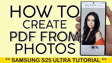 How to Create PDF from Photos on Samsung S25 Ultra 2025
