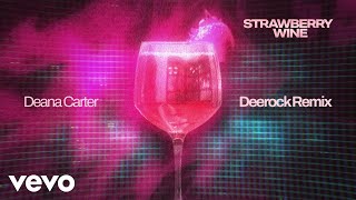 Deana Carter - Strawberry Wine (Deerock Remix / Visualizer)