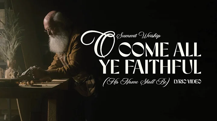 O Come All Ye Faithful (His Name Shall Be) | Lyric Video | Summit Worship