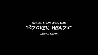 Keydaem, Jay Lock, Rkn - Broken Heart D.o.b.r. Remix