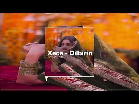 ' Xece Dilbirin