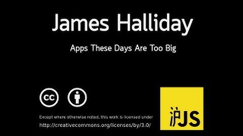 [HuJS 2012] James Halliday: Apps These Days Are Too Big