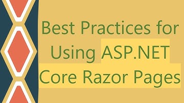 Best Practices for Using ASP.NET Core Razor Pages