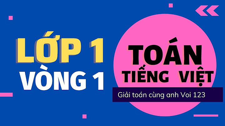 Giải toán trên mạng cho trẻ lớp 1 năm 2024