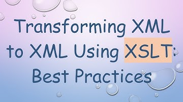 Transforming XML to XML Using XSLT: Best Practices