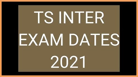 TS INTERMEDIATE EXAM DATES|LATEST UPDATES OF EXAMS|TS intermediate 2021|ts exams 2021|TS INTER EXAMS