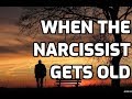 When The Narcissist Gets Old