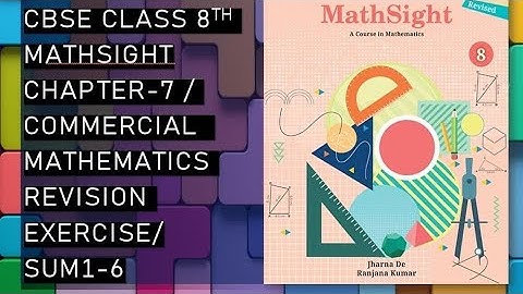 CBSE/Class 8th/Mathsight/Chapter 7- Commercial Mathematics/ Revision Exercise/Sum 1-6