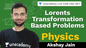 Lorents Transformation Based Problems | Physical Science | Unacademy Live CSIR UGC NET | Akshay Jain