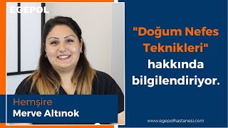 Doğum Nefes Teknikleri Bilgilendirme | Hemşire Merve Altınok Anlatıyor | Egepol Sağlık Grubu