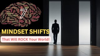 7 MINDSET SHIFTS That Will ROCK Your World!