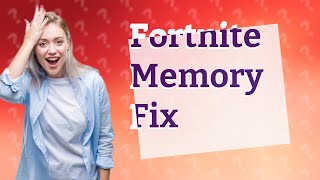 How do I fix Fortnite out of memory?