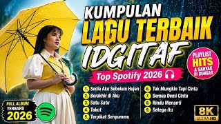 Kumpulan Lagu Idgitaf Paling Banyak Didengar di Spotify 2026 🎧 | sedia aku sebelum hujan | viral fyp