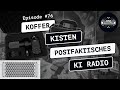 #076 Koffer, Kisten, Postfaktisches und KI Radio
