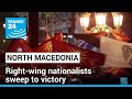 North Macedonia right-wing nationalists sweep to victory • FRANCE 24 English