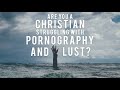 Struggling With Pornography And Lust?