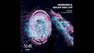 ARMNHMR & Nolan Van Lith - Alone (Soar Remix) (feat. Dylan Matthew)