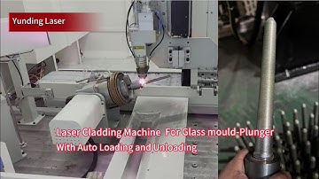 High Efficient Laser Cladding Machine For Glass Mould-Plunger (with Auto Loading and Auto Unloading)