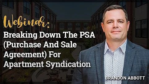 Breaking Down The PSA (Purchase And Sale Agreement) For Apartment Syndication with Brandon Abbott