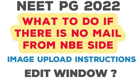 NEET PG 2022 EDIT WINDOW WHAT TO DO IF THERE IS NO MAIL FROM NBE SIDE