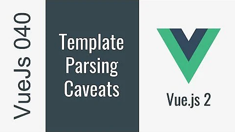 048 - VueJs - Template Parsing Caveats in Components