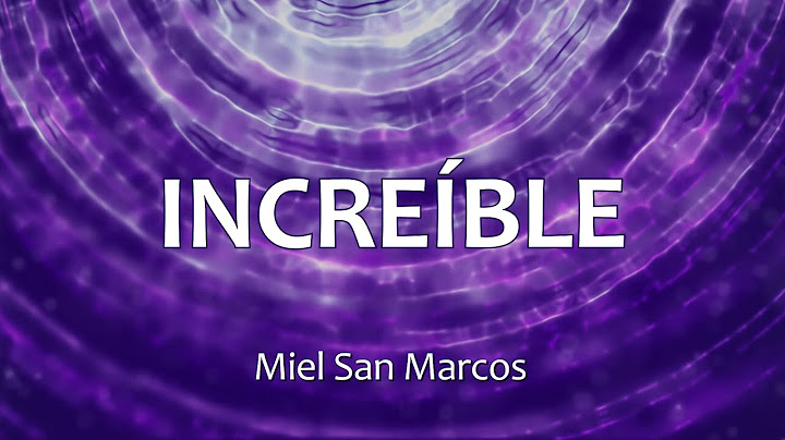 C0109 INCREÍBLE - Miel San Marcos (Letras)