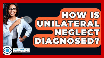How Is Unilateral Neglect Diagnosed? - Optometry Knowledge Base