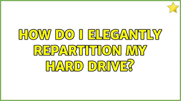 Unix & Linux: How do I elegantly repartition my hard drive? (2 Solutions!!)