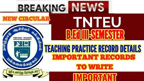 TNTEU B.Ed III-SEMESTER TEACHING PRACTICE 2025: RECORD DETAILS | IMPORTANT RECORDS TO COMPLETE FIRST
