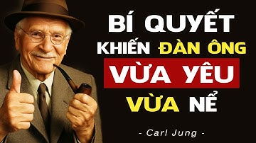 5 Điều Khiến Đàn Ông Vừa Yêu Vừa Nể - PHỤ NỮ THƯỜNG KHÔNG NHẬN RA | Carl Jung Tâm Lý Học Chiều Sâu