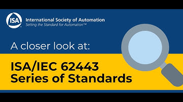 A Closer Look at the ISA/IEC 62443 Series of Standards