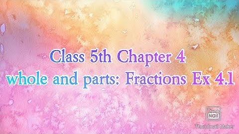 Class 5th Chapter 4 Whole and parts: Fractions Exercise 4.1