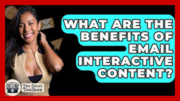 What Are The Benefits Of Email Interactive Content? - TheEmailToolbox.com